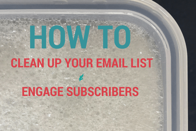 How To Clean Up Your Email List Engage Your Subscribers